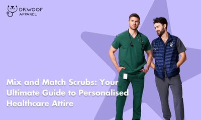 Mix and Match Scrubs: Your Ultimate Guide to Personalised Healthcare Attire